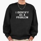 I Identify As A Problem Funny Graphic Unisex Cotton T-Shirt