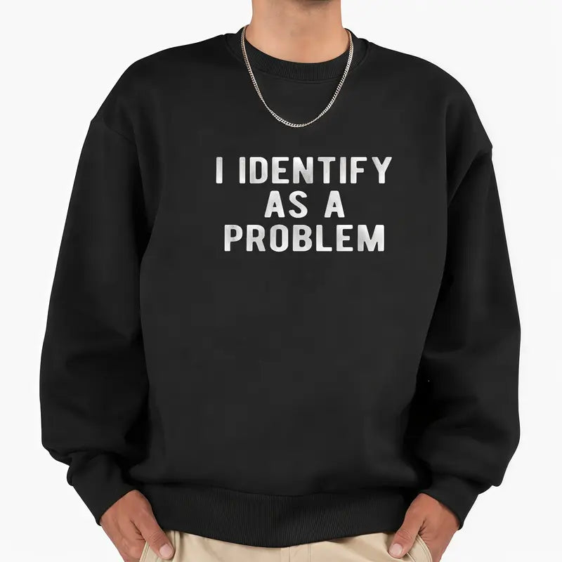 I Identify As A Problem Funny Graphic Unisex Cotton T-Shirt
