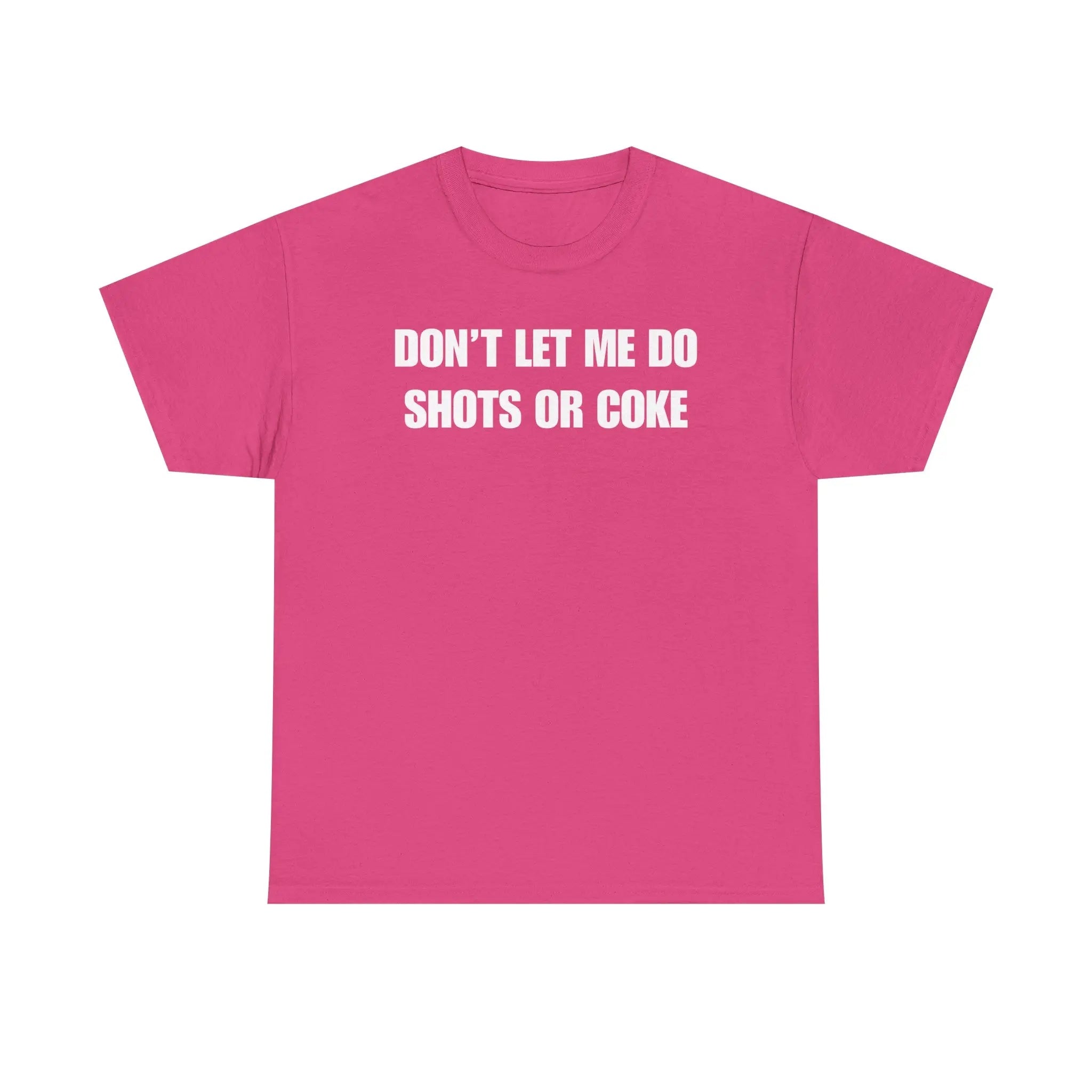 The Ultimate Warning Label: "Don't Let Me Do Shots Or Coke" Funny Party Tee