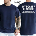 My Dog Is A Democrat Funny Political Dog Dad Graphic T-Shirt