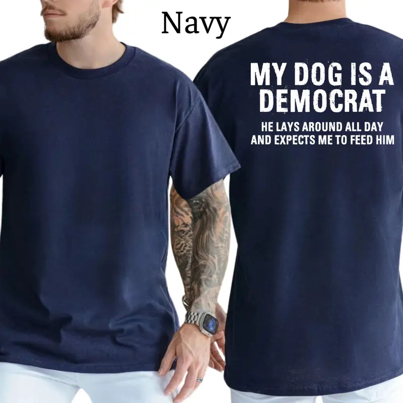 My Dog Is A Democrat Funny Political Dog Dad Graphic T-Shirt