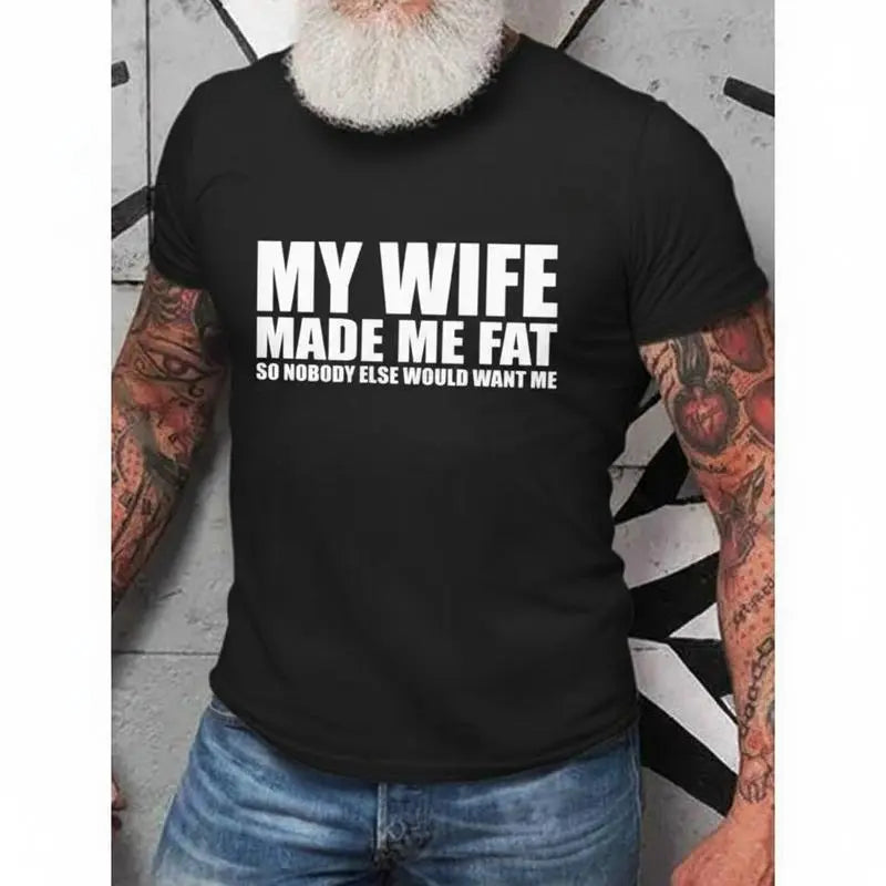 "My Wife Made Me Fat" Sarcastic Graphic Tee - Hilarious Marriage Humor & Relationship Statement Shirt