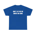 The Ultimate Warning Label: "Don't Let Me Do Shots Or Coke" Funny Party Tee