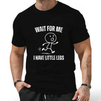 Funny Wait For Me Little Legs Graphic Tee Casual Walking Humor Shirt