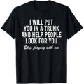"I Will Put You In A Trunk" Dark Humor Graphic Tee - Savage Sarcastic Streetwear Statement Shirt
