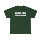 The Ultimate Warning Label: "Don't Let Me Do Shots Or Coke" Funny Party Tee