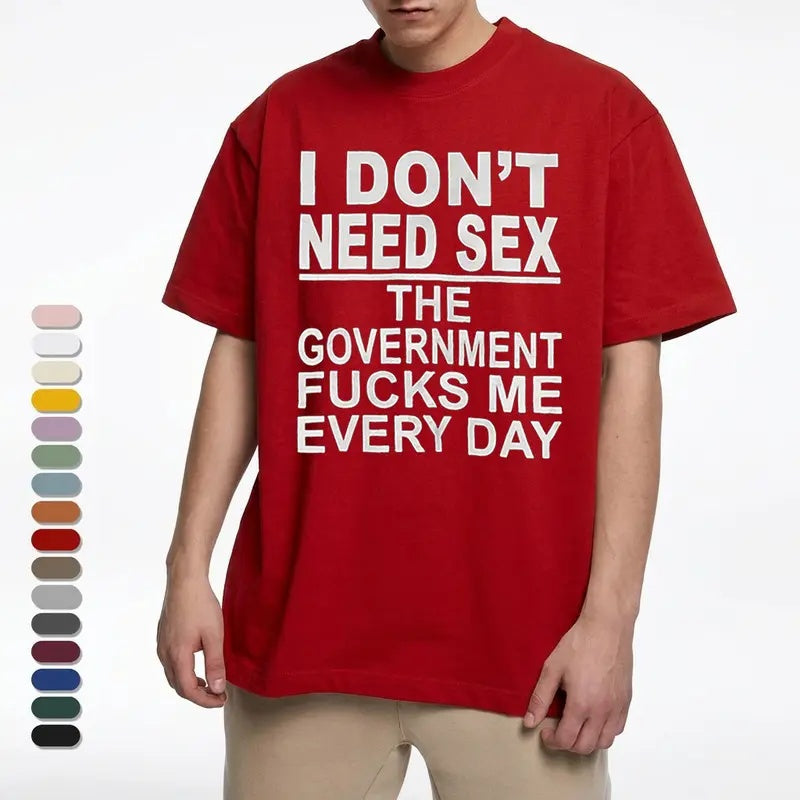 Political Satire: The "Government F*cks Me Every Day" Sarcastic Graphic Tee