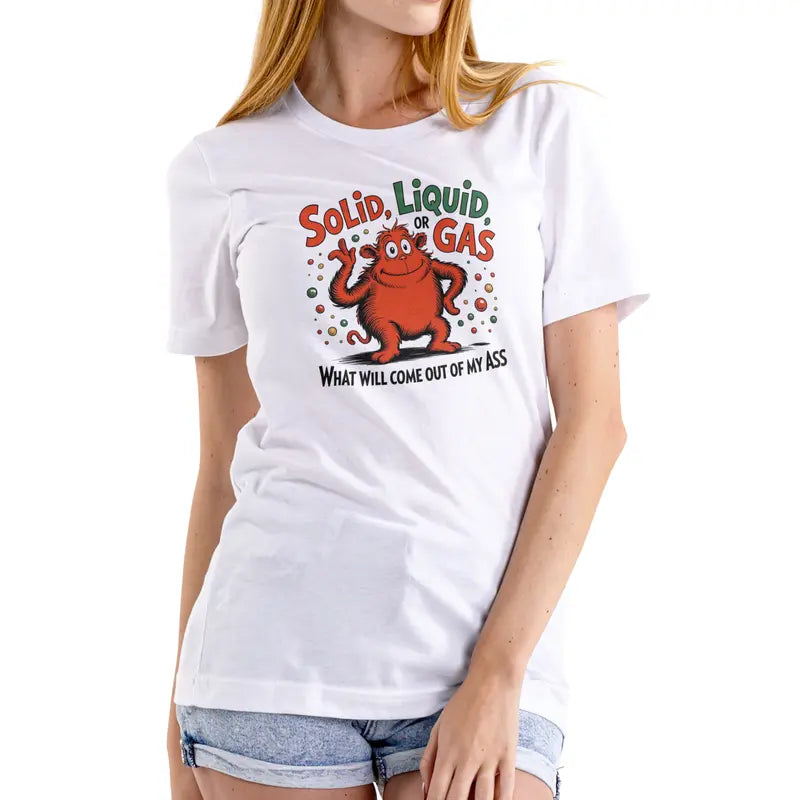 Pure Chaos: "Solid Liquid Or Gas" Hilarious Graphic Cotton T-Shirt