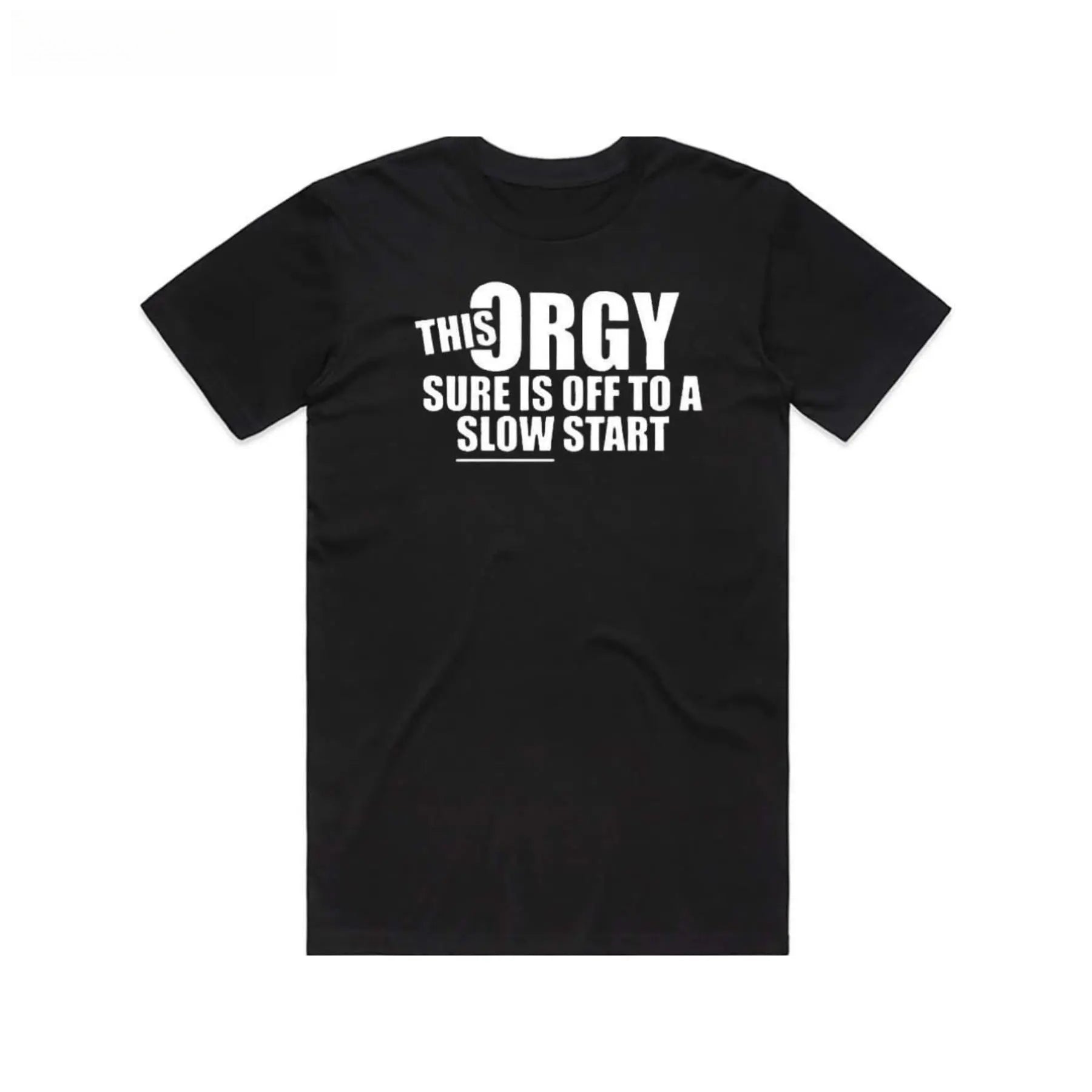 "This Orgy Sure Is Off To A Slow Start" Sarcastic Graphic Pullover - The Ultimate Social Icebreaker Tee