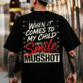 "Smile In My Mugshot" Protective Fatherhood Graphic Shirt - Edgy Parental Love Statement Tee
