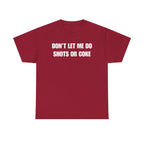 The Ultimate Warning Label: "Don't Let Me Do Shots Or Coke" Funny Party Tee