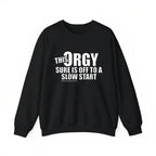 "This Orgy Sure Is Off To A Slow Start" Sarcastic Graphic Pullover - The Ultimate Social Icebreaker Tee