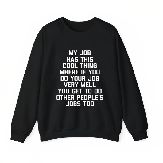 The Corporate Hustle: Sarcastic "Do Everyone's Job" Funny Office Graphic Tee